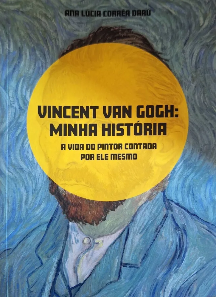 VICENT VAN GOGH: MINHA HISTORIA - A VIDA DO PINTOR CONTADA POR ELE MESMO (PRODUTO USADO - MUITO BOM)