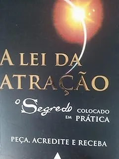 A LEI DA ATRAÇAO O SEGREDO COLOCADO EM PRATICA (PRODUTO USADO - MUITO BOM)
