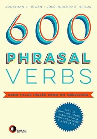 600 PHRASAL VERBS - COMO FALAR INGLES COMO UM AMERICANO (PRODUTO NOVO)