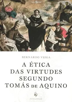 A ETICA DAS VIRTUDES SEGUNDO TOMAS DE AQUINO (PRODUTO USADO - MUITO BOM)