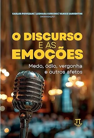 O DISCURSO E AS EMOÇOES: MEDO,ODIO,VERGONHA E OUTROS AFETOS (PRODUTO NOVO)