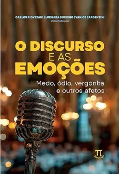 O DISCURSO E AS EMOÇOES: MEDO,ODIO,VERGONHA E OUTROS AFETOS (PRODUTO NOVO)
