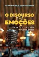O DISCURSO E AS EMOÇOES: MEDO,ODIO,VERGONHA E OUTROS AFETOS (PRODUTO NOVO)