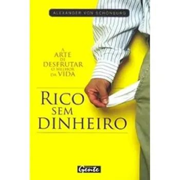 RICO SEM DINHEIRO: A ARTE DE DESFRUTAR O MELHOR DA VIDA (PRODUTO USADO - MUITO BOM)