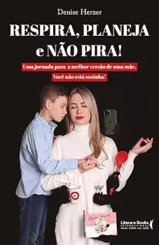 RESPIRA PLANEJA E NAO PIRA: UMA JORNADA PARA A MELHOR VERSAO DE UMA MAE. VOCE NAO ESTA SOZINHA! (PRODUTO NOVO)