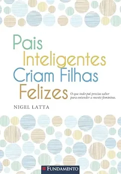 PAIS INTELIGENTES CRIAM FILHAS FELIZES (PRODUTO USADO - MUITO BOM)