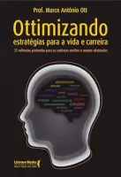 OTIMIZANDO ESTRATEGIAS PARA A VIDA E CARREIRA: 77 REFLEXOES PROFUNDAS PARA SE CONHECER MELHOR E ROMPER OBSTACULOS (PRODUTO NOVO)