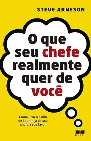 O QUE SEU CHEFE REALMENTE QUER DE VOCE (PRODUTO NOVO)