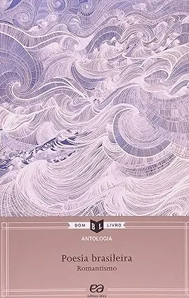 ANTOLOGIA DE POESIA BRASILEIRA: ROMANTISMO (PRODUTO NOVO)