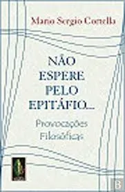 NAO ESPERE PELO EPITAFIO PROVOCAÇOES FILOSOFICAS (PRODUTO USADO - MUITO BOM)