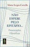 NAO ESPERE PELO EPITAFIO PROVOCAÇOES FILOSOFICAS (PRODUTO USADO - MUITO BOM)