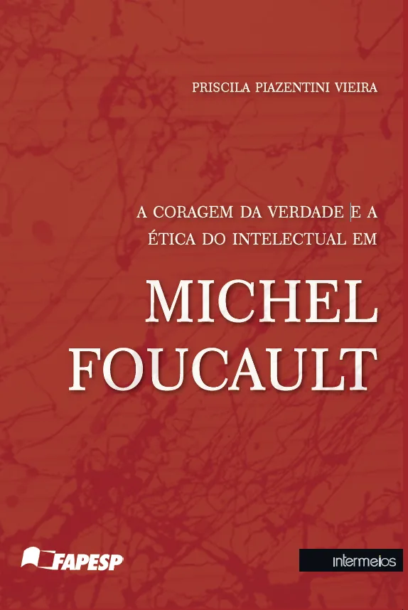 A CORAGEM DA VERDADE E A ÉTICA DO INTELECTUAL EM MICHEL FOUCAULT
