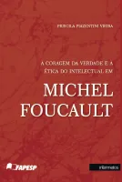 A CORAGEM DA VERDADE E A ÉTICA DO INTELECTUAL EM MICHEL FOUCAULT