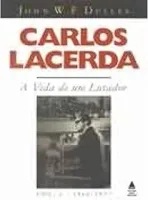 CARLOS LACERDA. A VIDA DE UM LUTADOR -  VOLUME 02 - 1960-1977 (PRODUTO USADO - MUITO BOM)