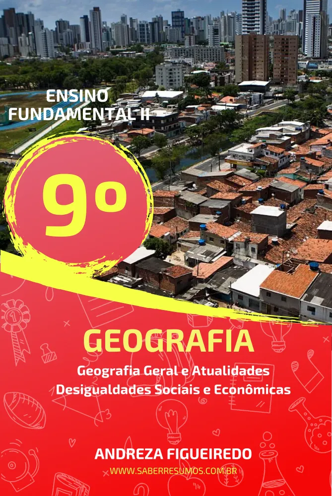 696 - Geografia - Geografia Geral e Atualidades - Desigualdades Sociais e Econômicas - 9º ano - PDF com 21 páginas