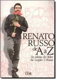 RENATO RUSSO DE A A Z AS IDEIAS DO LIDER DA LEGIAO URBANA (PRODUTO USADO - MUITO BOM)
