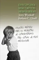 DISCIPLINA SEM GRITOS NEM SURRAS (PRODUTO USADO - MUITO BOM)