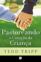 PASTOREANDO O CORAÇAO DA CRIANÇA (PRODUTO USADO - MUITO BOM)
