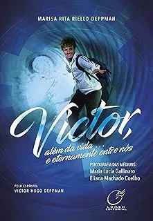 VICTOR, ALEM DA VIDA... E ETERNAMENTE ENTRE NOS (PRODUTO USADO - COMO NOVO)