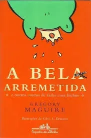 A BELA ARREMETIDA E OUTROS CONTOS DE FADAS COM BICHOS (PRODUTO USADO - MUITO BOM)