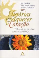 HISTORIAS PARA AQUECER O CORAÇAO VOL 1 50 HISTORIA VIDA AMOR E SABEDORIA (PRODUTO USADO - MUITO BOM)