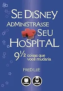 SE DISNEY ADMINISTRASSE SEU HOSPITAL 9 1/2 COISAS QUE VOCE MUDARIA (PRODUTO USADO - COMO NOVO)