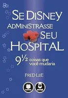 SE DISNEY ADMINISTRASSE SEU HOSPITAL 9 1/2 COISAS QUE VOCE MUDARIA (PRODUTO USADO - MUITO BOM)