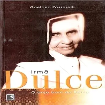 IRMA DULCE O ANJO BOM DA BAHIA (PRODUTO USADO - MUITO BOM)
