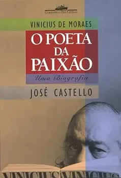 VINICIUS DE MORAES O POETA DA PAIXAO UMA BIOGRAFIA (PRODUTO USADO - BOM)