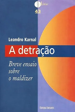A DETRAÇAO. BREVE ENSAIO SOBRE O MALDIZER (PRODUTO USADO - MUITO BOM)