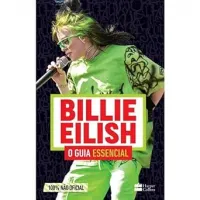 LIVRO BILLIE EILISH O GUIA ESSENCIAL (PRODUTO USADO - COMO NOVO)