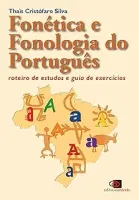 FONETICA E FONOLOGIA DO PORTUGUES: ROTEIRO DE ESTUDOS E GUIA DE EXERCICIOS (NOVA EDIÇAO) (PRODUTO NOVO)