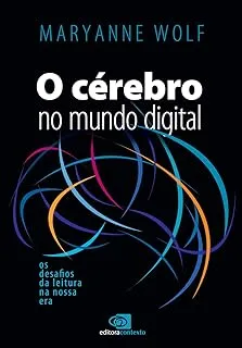 O CEREBRO NO MUNDO DIGITAL: OS DESAFIOS DA LEITURA NA NOSSA ERA (PRODUTO NOVO)