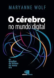 O CEREBRO NO MUNDO DIGITAL: OS DESAFIOS DA LEITURA NA NOSSA ERA (PRODUTO NOVO)