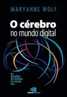 O CEREBRO NO MUNDO DIGITAL: OS DESAFIOS DA LEITURA NA NOSSA ERA (PRODUTO NOVO)