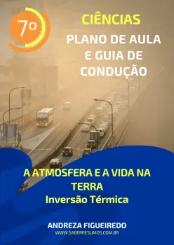 715 - Ciências - Plano de Aula e Guia de Condução -  A Atmosfera e a Vida na Terra - Inversão Térmica - 7ª ano - PDF com 14 páginas