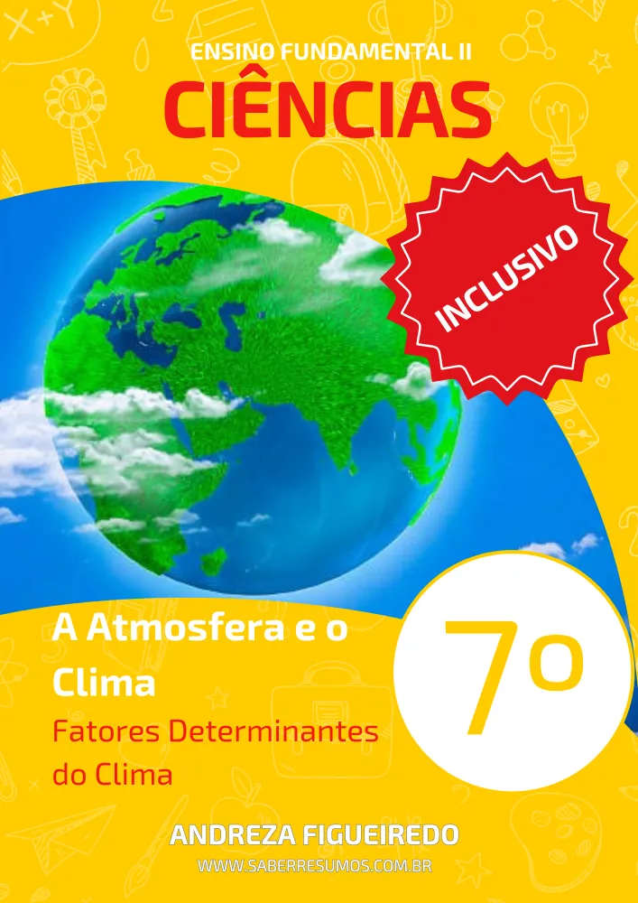 716 - Ciências - Aprendizado Inclusivo - A Atmosfera e o Clima - Fatores Determinantes do Clima - 7º ano - PDF com 17 páginas