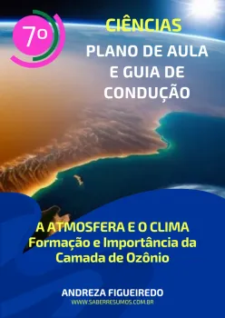 719 - Ciências - Plano de Aula e Guia de Condução - A Atmosfera e o Clima - Formação e Importância da Camada de Ozônio - 7º ano - PDF com 14 páginas