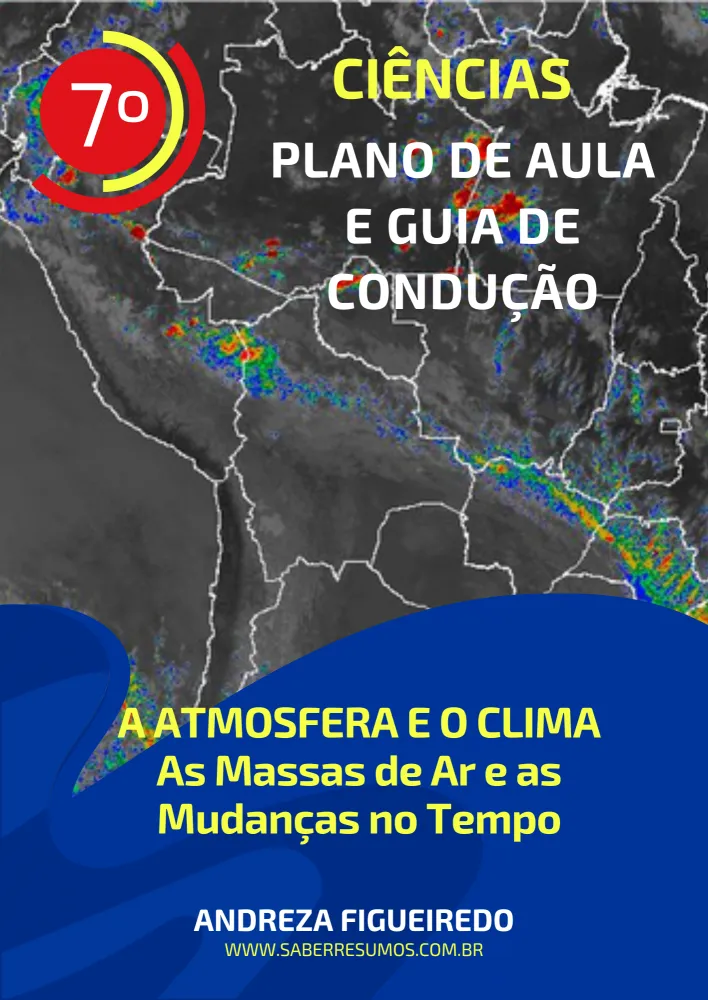 724 - Ciências - Plano de Aula e Guia de Condução - A Atmosfera e o Clima - As Massas de Ar e as Mudanças no Tempo - 7º ano - PDF com 13 páginas