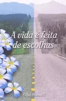 A VIDA E FEITA DE ESCOLHAS (PRODUTO USADO - BOM)