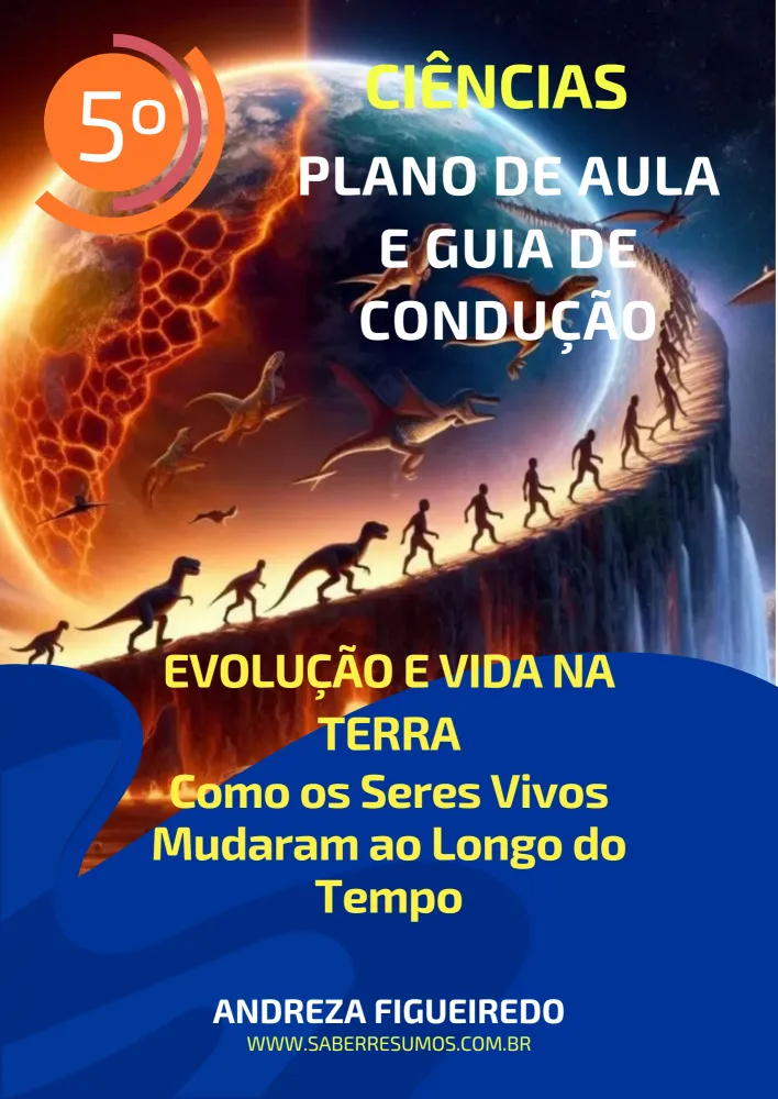 705 - Ciências - Plano de Aula e Guia de Condução - Como os Seres Vivos Mudaram ao Longo do Tempo - 5º ano - PDF com 10 páginas