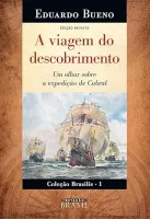 A VIAGEM DO DESCOBRIMENTO UM OLHAR SOBRE A EXPEDIÇAO DE CABRAL (PRODUTO USADO - MUITO BOM)