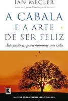 A CABALA E A ARTE DE SER FELIZ (PRODUTO USADO - MUITO BOM)