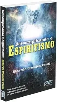 DESCOMPLICANDO O ESPIRITISMO (PRODUTO USADO - MUITO BOM)