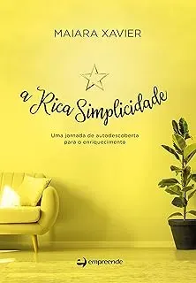 A RICA SIMPLICIDADE: UMA JORNADA DE AUTODESCOBERTA (PRODUTO USADO - COMO NOVO)