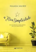 A RICA SIMPLICIDADE: UMA JORNADA DE AUTODESCOBERTA (PRODUTO USADO - COMO NOVO)