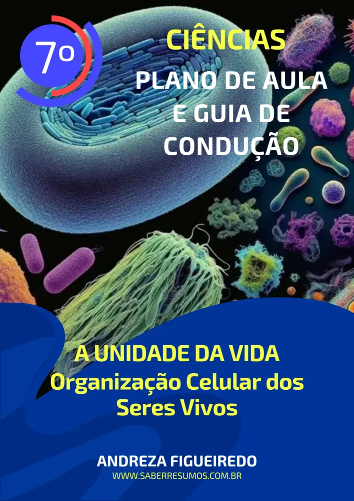 761 - Ciências - Plano de Aula e Guia de Condução - A Unidade da Vida -  Organização Celular dos Seres Vivos - 7º ano - PDF com 14 páginas Imagem
