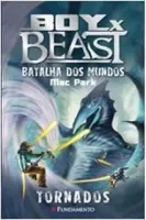 BOY X BEAST. BATALHA DOS MUNDOS. TORNADOS - VOLUME 4 (PRODUTO USADO - COMO NOVO)