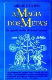 A MAGIA DOS METAIS OS SEGREDOS OCULTOS DO MUNDO MINERAL (PRODUTO USADO - MUITO BOM)