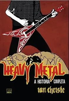 HEAVY METAL: A HISTORIA COMPLETA (PRODUTO USADO - MUITO BOM)